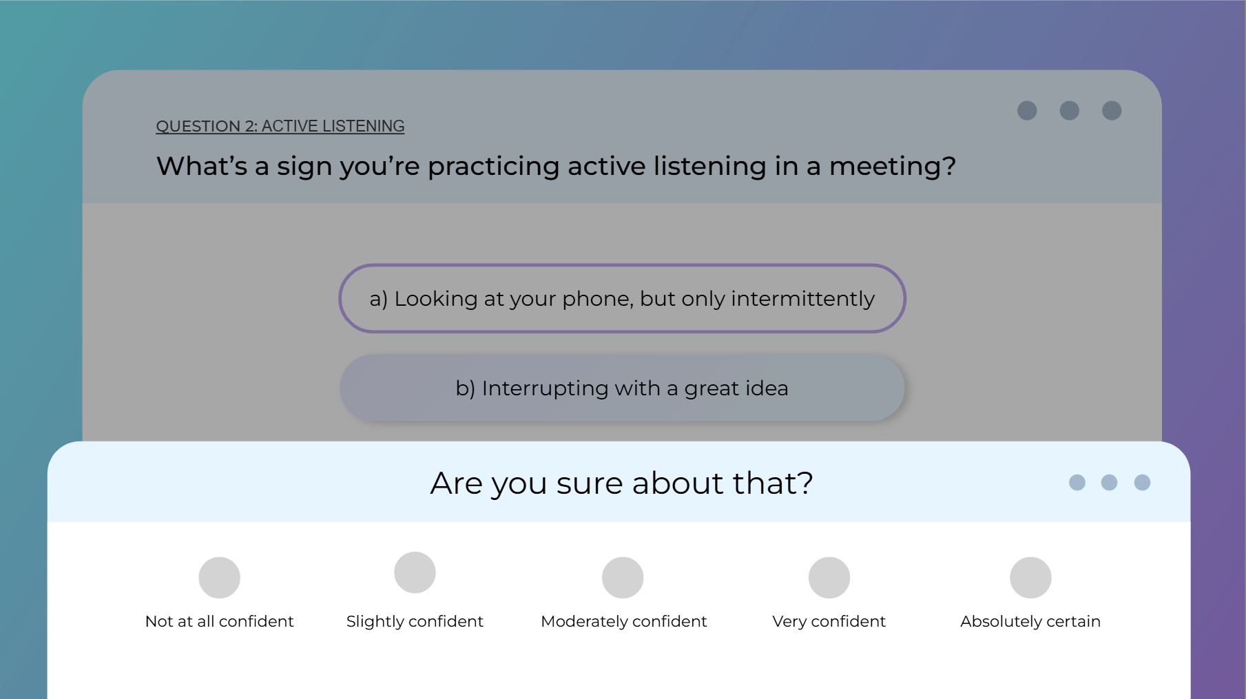 Then rate your certainty: After each answer: “Are you sure about that?” From Not at all confident to Absolutely certain.